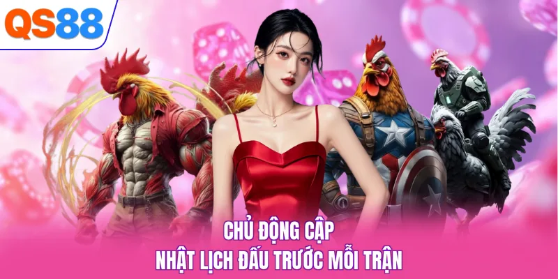 Chủ động cập nhật lịch đấu trước mỗi trận