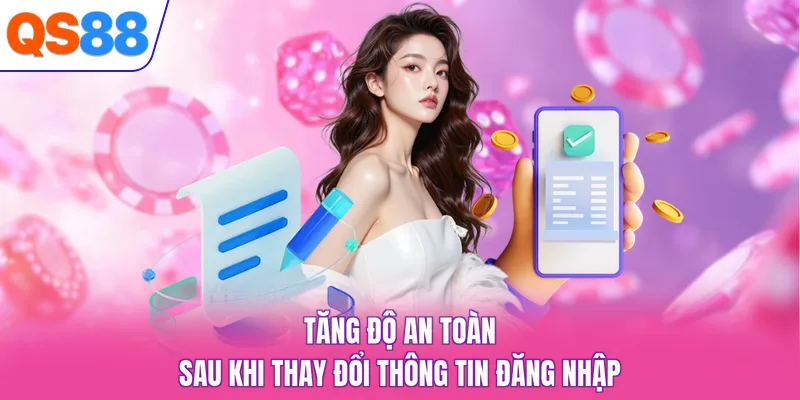 Tăng độ an toàn sau khi thay đổi thông tin đăng nhập