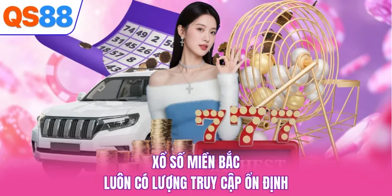 Xổ số miền Bắc luôn có lượng truy cập ổn định